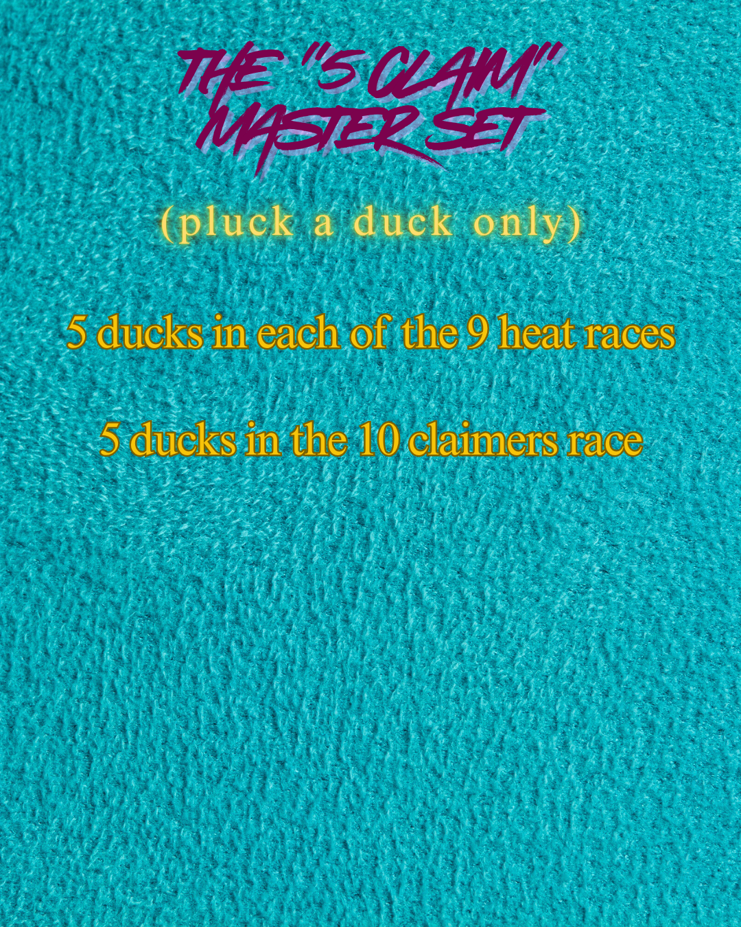 The 5 Claim Master Set (PLUCK A DUCK ONLY!)